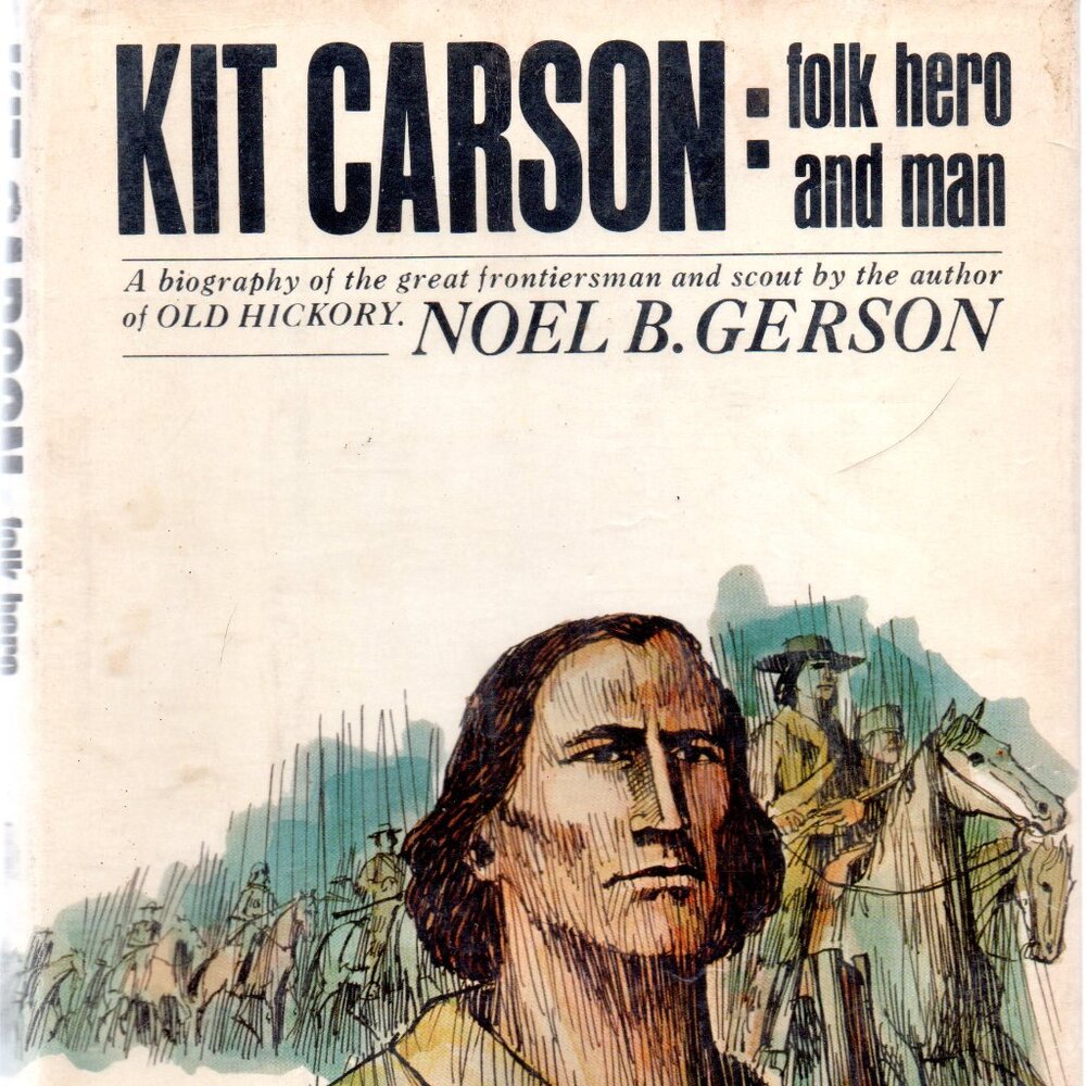 Kit Carson: Folk Hero And Man